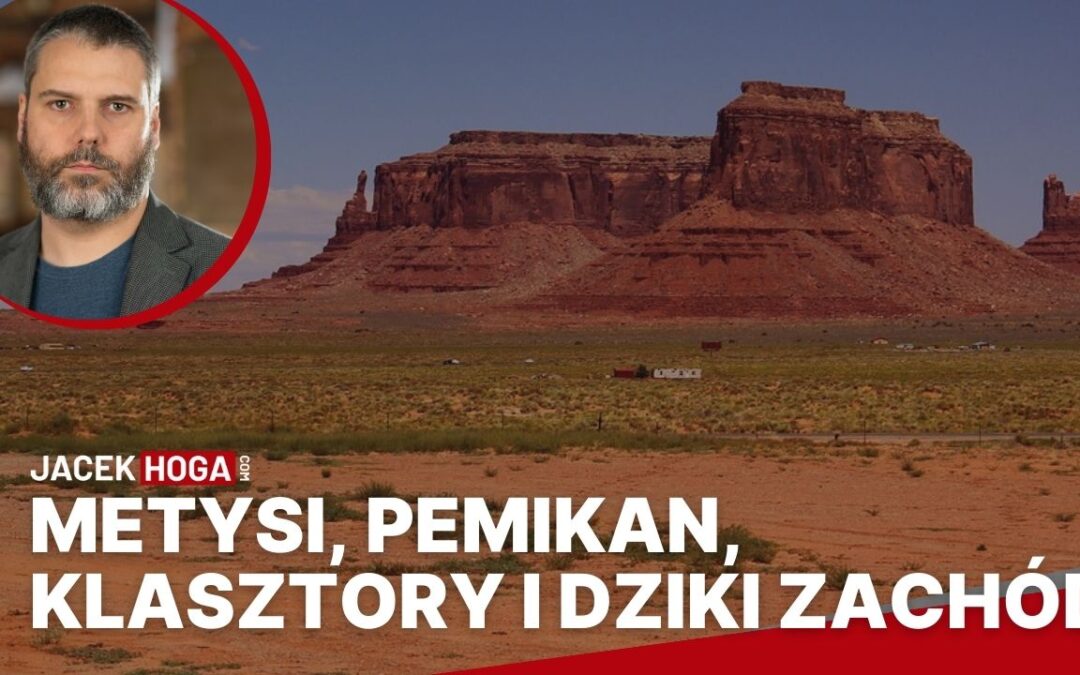 Metysi, pemikan, klasztory i Dziki Zachód