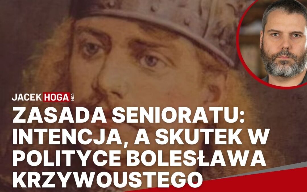 Zasada senioratu: intencja, a skutek w polityce Bolesława Krzywoustego