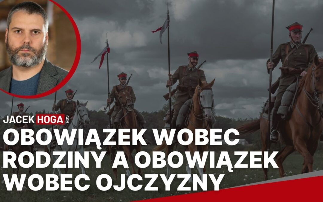 Jak pogodzić obowiązek wobec rodziny z obowiązkiem wobec ojczyzny