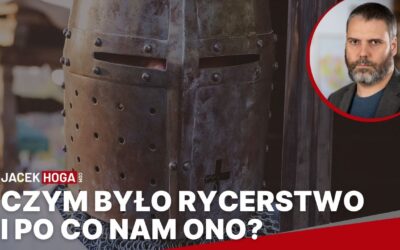 Czym było rycerstwo i po co nam ono?