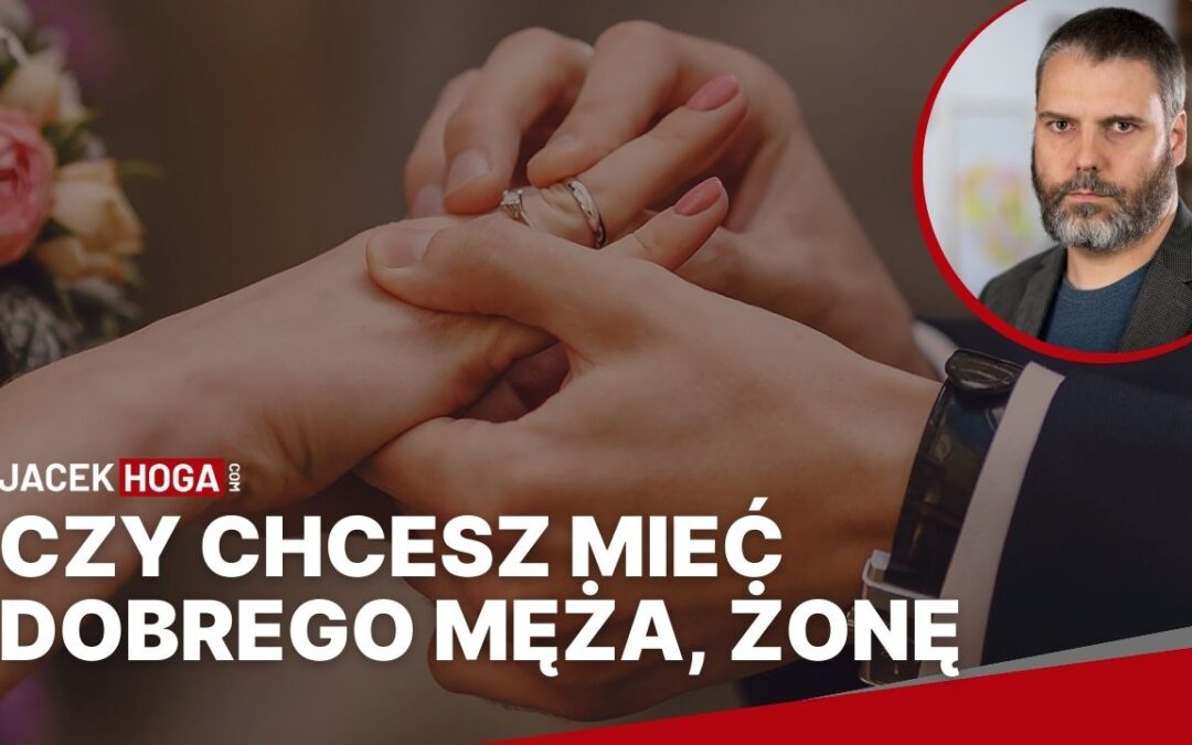 Czy chcesz mieć dobrego męża, żonę