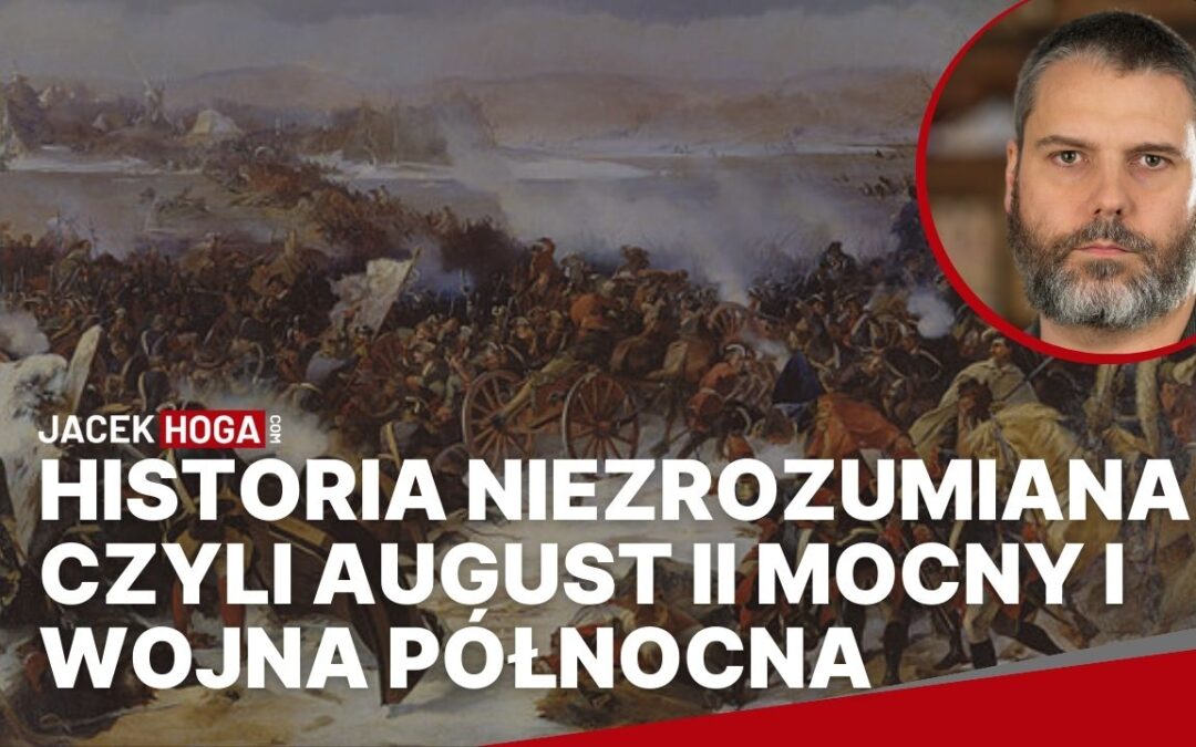 Historia niezrozumiana, czyli August II Mocny i Wojna Północna