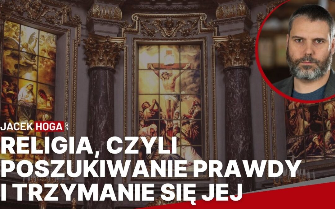 Religia, czyli poszukiwanie prawdy i trzymanie się jej