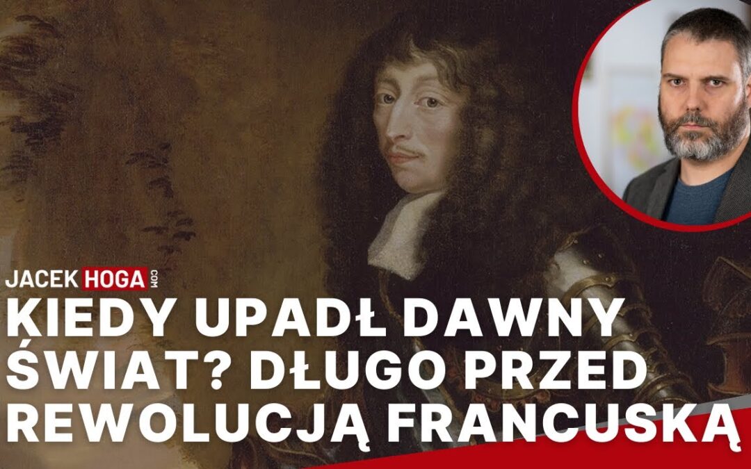 Kiedy upadł dawny świat? Długo przed Rewolucją Francuską