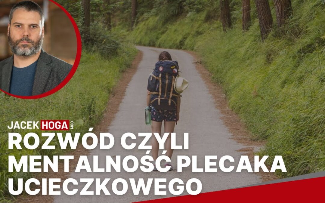 Rozwód czyli mentalność plecaka ucieczkowego