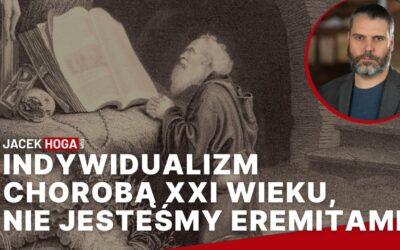 Indywidualizm chorobą współczesności, nie jesteśmy Eremitami, klan, rodzina i lojalność nas uratują