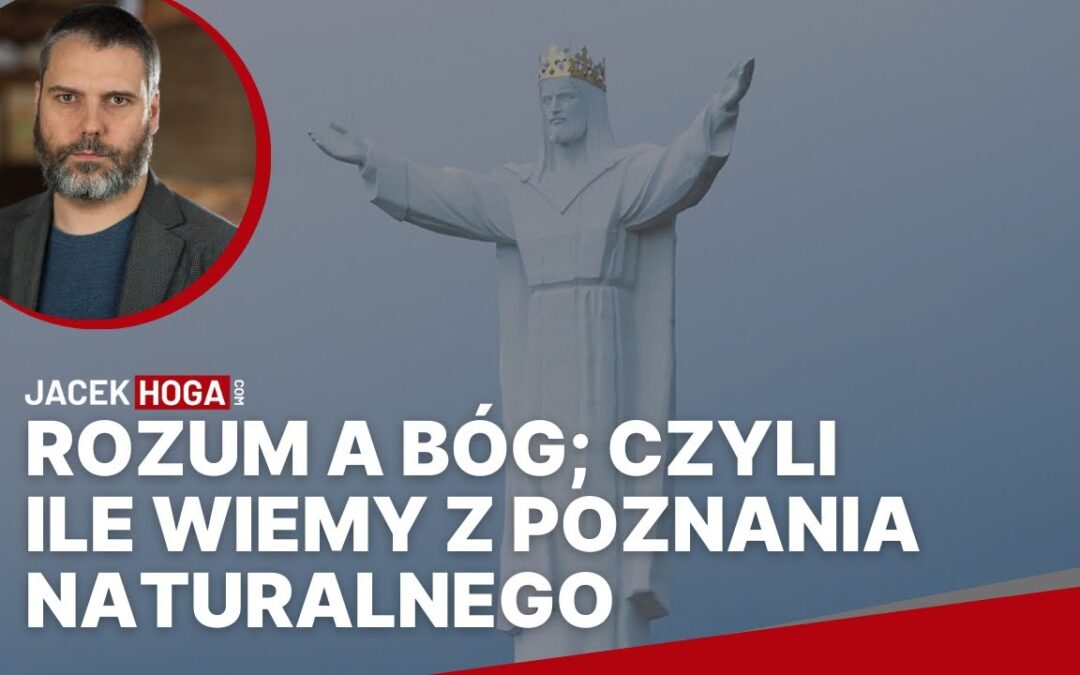 Rozum a Bóg; czyli ile wiemy z poznania naturalnego
