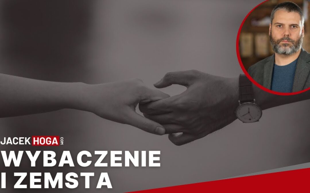 Wybaczenie i zemsta, czyli jak patrzeć na przeszłość