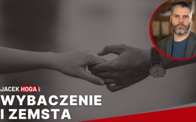 Wybaczenie i zemsta, czyli jak patrzeć na przeszłość