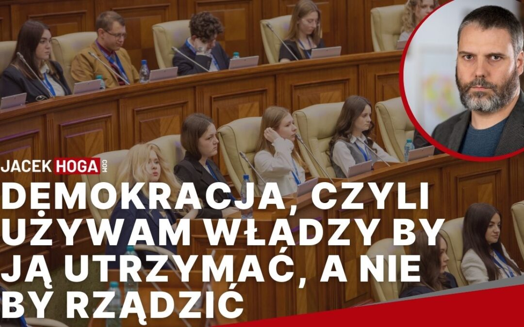 Demokracja, czyli używam władzy by ją utrzymać, a nie by rządzić.