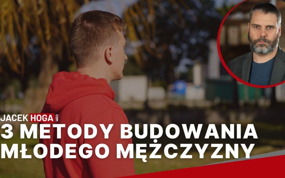 3 metody budowania młodego mężczyzny