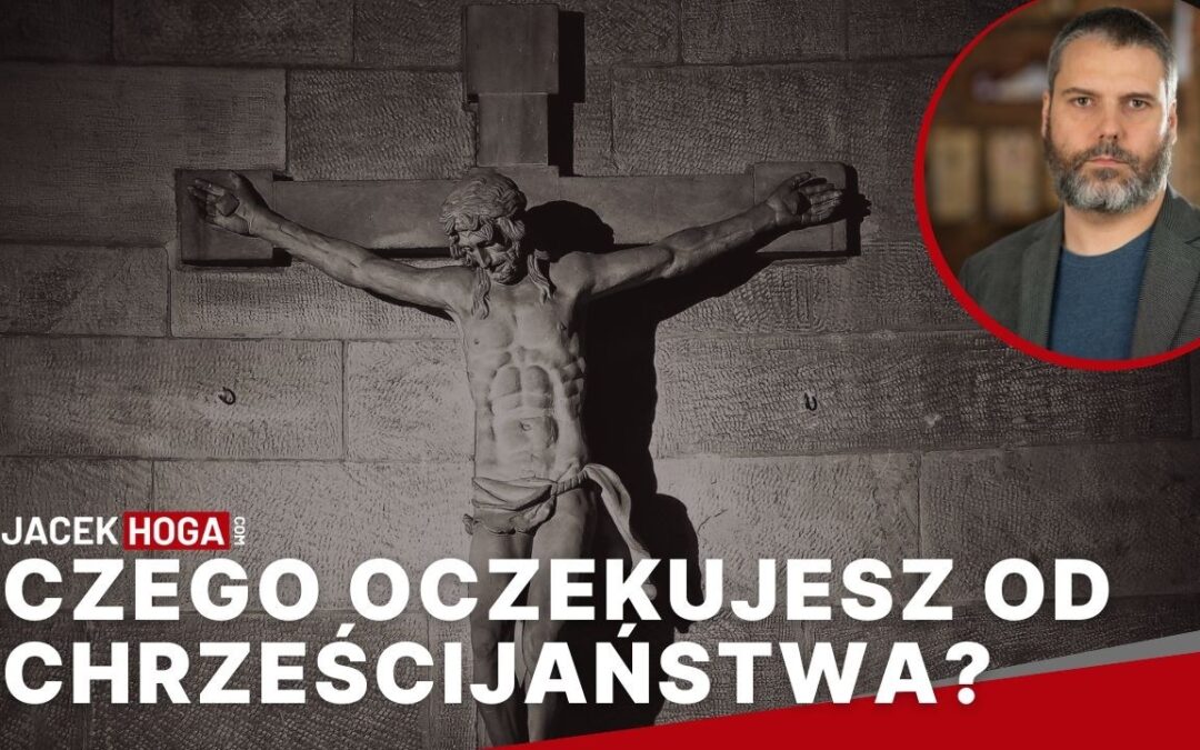 Czego oczekujesz od chrześcijaństwa?