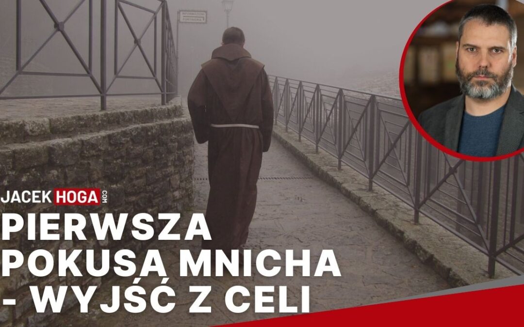 Pierwsza pokusa mnicha – wyjść z celi