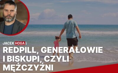 Redpill, generałowie i biskupi, czyli mężczyźni