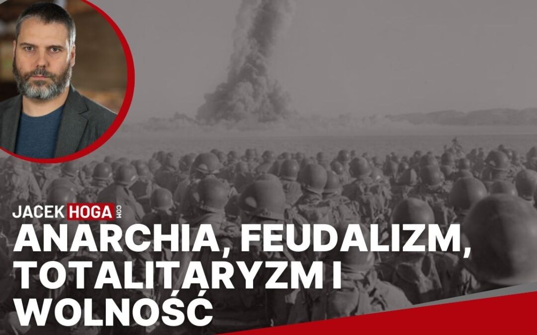 Anarchia, feudalizm, totalitaryzm i wolność