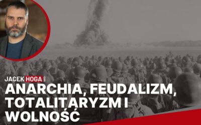 Anarchia, feudalizm, totalitaryzm i wolność